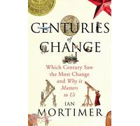 Centuries of Change: Which Century Saw The Most Change? by Ian Mortimer (2-Oct-2014) Hardcover