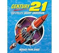 Century 21: Classic Comic Strips from the Worlds of Gerry Anderson: Menace from Space