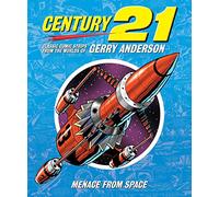 Century 21: Classic Comic Strips from the Worlds of Gerry Anderson: Menace from Space