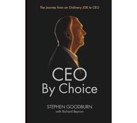 CEO By Choice: The Journey from an Ordinary JOE to CEO
