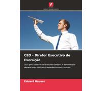 CEO - Diretor Executivo de Execução: CEO agora como «Chief Execution Officer». A denominação alterada leva a histórias da experiência como consultor
