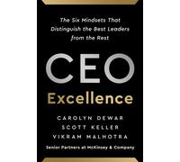 CEO Excellence : The Six Mindsets That Distinguish the Best Leaders from the Rest *NEW YORK TIMES BESTSELLER*