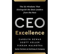 CEO Excellence: The Six Mindsets That Distinguish the Best Leaders from the Rest