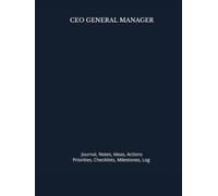 CEO GENERAL MANAGER: Journal, Notes, Ideas, Actions, Priorities, Checklists, Milestones, Log | Daily Goals, Time Management & Notes Tool & To-Do List ... - Great for Office Gifts & Workplace Meetings