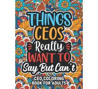 CEO Gifts: CEO Coloring Book For Adults: Motivational Swear Word Coloring Book for CEOs with funny Cuss Words And Curse Phrases for Stress Relief & Relaxation, CEO Gifts For Women & Men