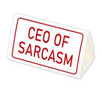 CEO of Sarcasm | Mini Desk Sign | Office Banter | Cracker Filler