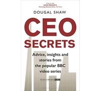 CEO Secrets: Advice, insights and stories from the popular BBC video series