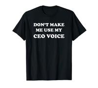 CEO Voice - Boss Day - Chief Executive Officer Office Funny T-Shirt
