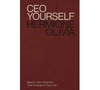 CEO Yourself: Master Your Potential. Take Charge of Your Life