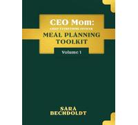 CEOMom: Chief Everything Officer Meal Planning Toolkit Volume 1
