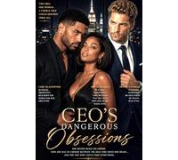 CEO's Dangerous Obsessions: A Billionaire Romance of Desire, Rivalry, and Redemption