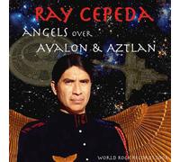 Cepeda, Ray - Angels Over Avalon & Aztlan
