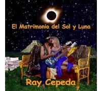 Cepeda, Ray - El Matrimonio Del Sol y Luna