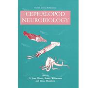 Cephalopod Neurobiology: Neuroscience Studies in Squid, Octopus and Cuttlefish (Oxford Science Publications)