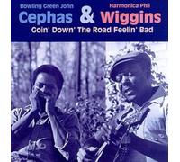 Cephas & Wiggins - Goin' Down the Road Feelin' Ba