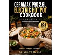 Ceramax PRO 2.6L Electric Hot Pot Cookbook: Simple, Healthy One-Pot Meals for Busy Lives, Small Spaces & Cooking Anywhere