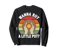 Ceramic Artist - Wanna Buy a Little Pot Clay Pottery Gifts Sweatshirt