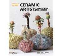 Ceramic Artists on Creative Processes : (How Ideas Are Born)