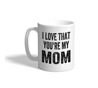 Ceramic Coffee Mug 11 Ounces I Love That You Are My Mom Blk Family & Friends White Tea Cup Design Only
