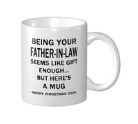 Ceramic Coffee Mug Being Your Father-in-Law Seems Like Gift Enough Coffee Mug Fun Mugs Fun Mugs Cup Gift for Christmas Special Holiday Birthday 11Oz