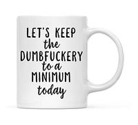 Ceramic Coffee Mug Let's Keep The Dumbfuckery to A Minimum Script Font Modern Coffee Cup Coloured Hot Drink Cup for Cafes Restaurant Everyday