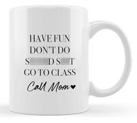 Ceramic Drinking Cup Call Your Mom Have Fun Don't Do Go to Class Drinking Cup Ceramic Cup for College Dorm,Double-Sided Printed,Funny Freshman Dorm Back to School Gifts for College Students