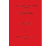 Ceramic Ecology Revisited 1987, Part ii: The Technology and Socioeconomics of Pottery: 436 (BAR International)