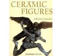 Ceramic Figures: A Directory of Artists