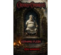 CERAMIC FLESH (CROOKED CHRONICLES)