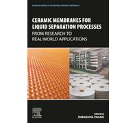 Ceramic Membranes for Liquid Separation Processes: From Research to Real-World Applications (Elsevier Series in Advanced Ceramic Materials)