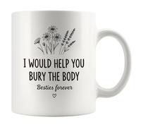Ceramic Mug I Would Help You Bury The Body Besties Forever 330Ml | Ceramic Mug Anti-Slip Premium Bone China Mugs For Daily Work Wedding Ceramics Coffee Mugs