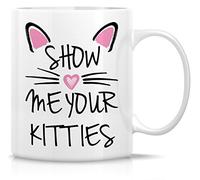 Ceramic Mug Show Me Your Kitties Cat Lovers Coffee Mug | Tea Cup Unique Travel mug Durable Tea Mug for Sister, Mom, Office, 330ml