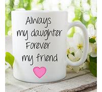 Ceramic Mugs Always My Daughter Forever My Friend Birthday Present Cup WSDMUG726