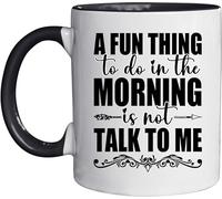 Ceramic Novelty Ceramic Coffee Mug A Fun Thing to Do in The Morning is Not Talk Me 11 Oz, Funny Coworker Work Cup
