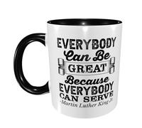 Ceramic Tea Cup Everybody Can Be Great Martin Luther King Jr. Day Novelty Office Print Mug Glossy Finish Kitchen Coffee Mug 11Oz