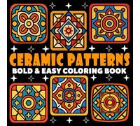 Ceramic Tiles Coloring Book | Bold and Easy Coloring Book: 70 Pages - 8.5" x 8.5" - For Comfy Patterns Lovers (Bold & Easy Coloring Book Series)