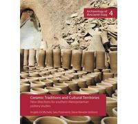 Ceramic Traditions and Cultural Territories: New directions for southern Mesopotamian pottery studies: 4 (Archaeology of Ancient Iraq)