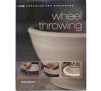 Ceramics for Beginners: Wheel Throwing (Lark Ceramics Book)