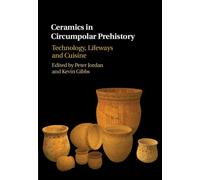 Ceramics in Circumpolar Prehistory : Technology, Lifeways and Cuisine