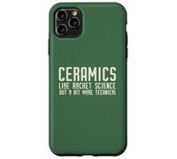 CERAMICS LIKE ROCKET SCIENCE BUT MORE TECHNICAL on back Meme Case for iPhone 11 Pro Max