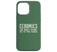 CERAMICS LIKE ROCKET SCIENCE BUT MORE TECHNICAL on back Meme Case for iPhone 13 Pro Max