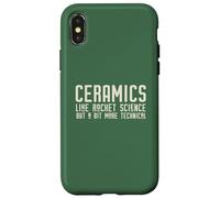 CERAMICS LIKE ROCKET SCIENCE BUT MORE TECHNICAL on back Meme Case for iPhone X/XS