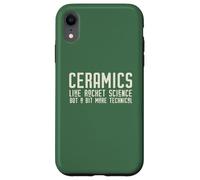 CERAMICS LIKE ROCKET SCIENCE BUT MORE TECHNICAL on back Meme Case for iPhone XR