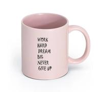Ceramics Novelty Gift Mug Motivation Quote Words Work Hard Dream Big Never give up Inspiring Letters in （11oz/320ml） Dishwasher Safe Pink