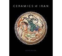 Ceramics of Iran: Islamic Pottery in the Sarikhani Collection
