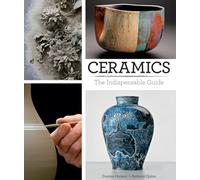 Ceramics: The Indispensable Guide