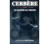 CERBÈRE Tome 2: Le maître du destin (CERBÈRE Trilogie)