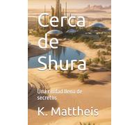 Cerca de Shura: Una ciudad llena de secretos