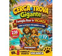 Cerca e Trova Gigante - Famiglia Roar in Vacanza Vol. 2: Libro Illustrato per Bambini 4-8 Anni: 238 Oggetti Nascosti in 17 Scene a Colori tra ... e Attenzione | Giochi Educativi Senza Schermi