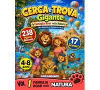 Cerca e Trova Gigante - Famiglia Roar nella Natura: Libro Illustrato per Bambini 4-8 Anni: 238 Oggetti Nascosti in 17 Scene a Colori tra Savana, ... e Attenzione | Giochi Educativi Senza Schermi